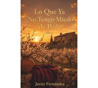 Lo Que Ya No Tengo Miedo de Pedir: Libro 2