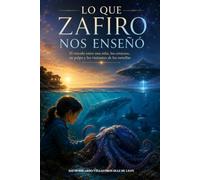 LO QUE ZAFIRO NOS ENSEÑÓ: El vínculo entre una niña, los cetáceos, un pulpo y los visitantes de las estrellas