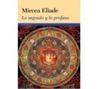 Lo Sagrado Y Lo Profano - Mircea Eliade Mircea Eliade (Auteur)