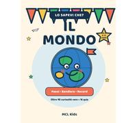 Lo Sapevi Che? Il Mondo: Curiosità, Quiz e Record su Paesi, Bandiere e Geografia del Mondo - Libro Educativo per Bambini dagli 8 ai 12 Anni