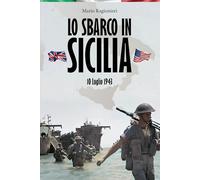 Lo sbarco in Sicilia: Come perdere un'isola e perdere la guerra
