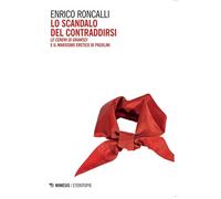Lo scandalo del contraddirsi Le ceneri di Gramsci e il marxismo eretico di Pasolini - Enrico Roncalli - Mimesis Edizioni - ebook (ePub) - Livre