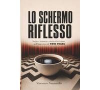 LO SCHERMO RIFLESSO: Sogno, trauma e meta-televisione nell'universo di TWIN PEAKS
