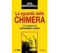 Lo Sguardo Della Chimera. Un'indagine Del Commissario Lorenzi