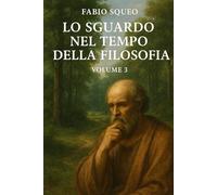 Lo sguardo nel tempo della filosofia: Volume 3