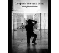 Lo spazio non è mai vuoto: Presenze in movimento