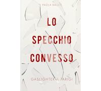 Lo specchio convesso: Gaslighter a Parigi