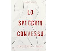 Lo specchio convesso: Gaslighter a Parigi