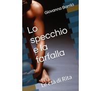 Lo specchio e la farfalla: Le età di Rita