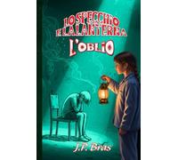 Lo specchio e la lanterna - L'oblio