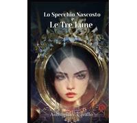 Lo Specchio Nascosto E Le Tre Lune
