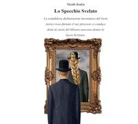 Lo Specchio Svelato: La scandalosa dichiarazione messianica del Gesù storico resa durante il suo processo ci conduce dritti al cuore del Mistero nascosto dentro le Sacre Scritture