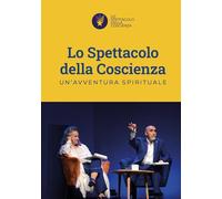 Lo spettacolo della coscienza. Un'avventura spirituale