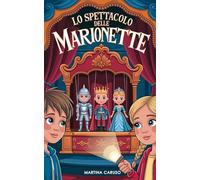 Lo spettacolo delle marionette: Avventura e suspense dietro le quinte di un teatro misterioso e pieno segreti