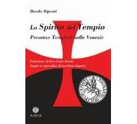 Lo Spirito Del Tempio. Presenze Templari Nelle Venezie