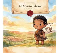 Lo Spirito Libero: Una Storia Stoica di Epitteto per Bambini dai 4 agli 8 Anni | Libro da Colorare con Citazioni Autentiche dai Discorsi | Book 2 | Italian edition