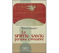 Lo Spirito Santo: persona e missione