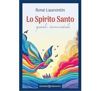Lo spirito Santo, questo sconosciuto. Scoprire la sua esperienza e la sua persona
