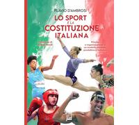 Lo sport e la Costituzione italiana. Principi ed organizzazione di un modello vincente, produttivo ed inclusivo