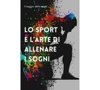 Lo sport e l'arte di allenare i sogni