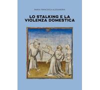 Lo stalking e la violenza domestica