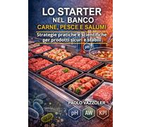 Lo Starter nel banco carne, pesce e salumi: Tecniche operative e processi, con basi scientifiche, spiegate in modo semplice