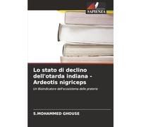 Lo stato di declino dell'otarda indiana - Ardeotis nigriceps: Un Bioindicatore dell'ecosistema delle praterie