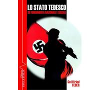 Lo stato tedesco su fondamenta nazionali e sociali. Nuove vie nello stato, nella finanza e nell'economia. Ediz. integrale