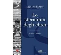Lo Sterminio Degli Ebrei. Tra Storia E Memoria
