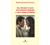Lo strano caso del dottor Jekyll e del signor Hyde: Il capolavoro gotico di Stevenson sull’uomo che libera il mostro nascosto dentro di sé in una ... di oggi, con ampio apparato interpretativo