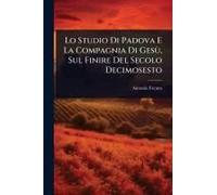 Lo Studio Di Padova E La Compagnia Di Gesã¹, Sul Finire Del Secolo Decimosesto