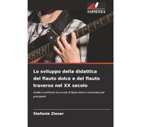 Lo sviluppo della didattica del flauto dolce e del flauto traverso nel XX secolo: Analisi e confronto tra scuole di flauto dolce e traversiere per principianti