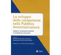 Lo sviluppo delle competenze nella pubblica amministrazione. Integrare conoscenze tecniche e competenze trasversali