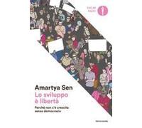 Lo Sviluppo È Libertà. Perché Non C'è Crescita Senza Democrazia