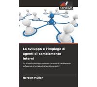 Lo sviluppo e l'impiego di agenti di cambiamento interni: Un progetto pilota per sostenere i processi di cambiamento sull'esempio di un'azienda di servizi energetici