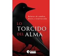 Lo torcido del alma: Relatos de sombra, deseo y resurrección