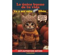Lo Único Bueno de tu Vida va a ser este Jodido Libro: Libro de autoayuda divertido. Libro de Humor. Regalo para amantes de los gatos