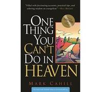 Lo Unico Que No Podras Hacer En El Cielo / One Thing You Can't Do in Heaven Mark Cahill (Auteur)
