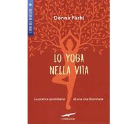 Lo yoga nella vita. La pratica quotidiana di una vita illuminata