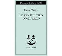 Lo zen e il tiro con l'arco | Eugen Heurrigel Eugen HeurrigelEugen Heurrigel (Auteur)