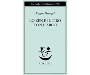 Lo zen e il tiro con l'arco | Eugen Heurrigel Eugen HeurrigelEugen Heurrigel (Auteur)