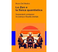 Lo Zen e la fisica quantistica: Sorprendenti correlazioni tra scienza e filosofia orientale