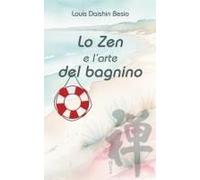 Lo Zen E L'arte Del Bagnino: Il Buddhismo Vivente Di Uno Sfacciato Guardaspiagge (Italian Edition)