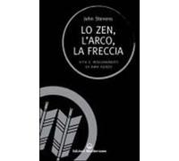 Lo Zen, L'arco, La Freccia. Vita E Insegnamenti Di Awa Kenzo