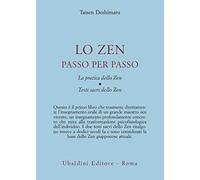 Lo zen passo per passo. La pratica dello zen. Testi sacri dello zen