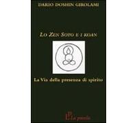 Lo Zen Soto E I Koan. La Via Della Presenza Di Spirito