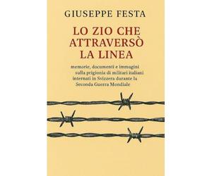 Lo zio che attraversò la linea. Storia di un IMI.