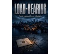 LOAD-BEARING: A Novel of Vindication