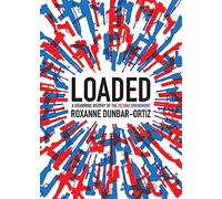 Loaded: A Disarming History of the Second Amendment