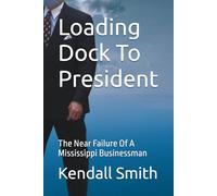 Loading Dock To President: The Near Failure Of A Mississippi Businessman